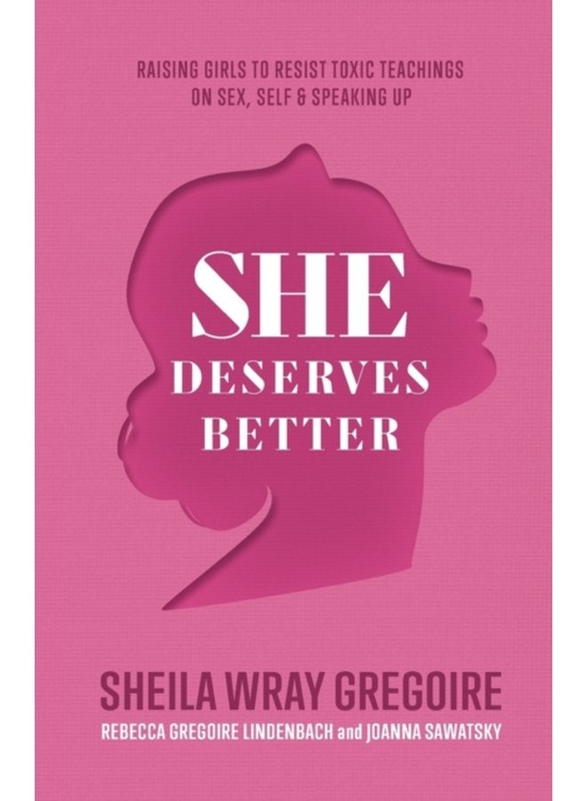 She Deserves Better Raising Girls to Resist Toxic Teachings on Sex Self and Speaking Up - Paperback