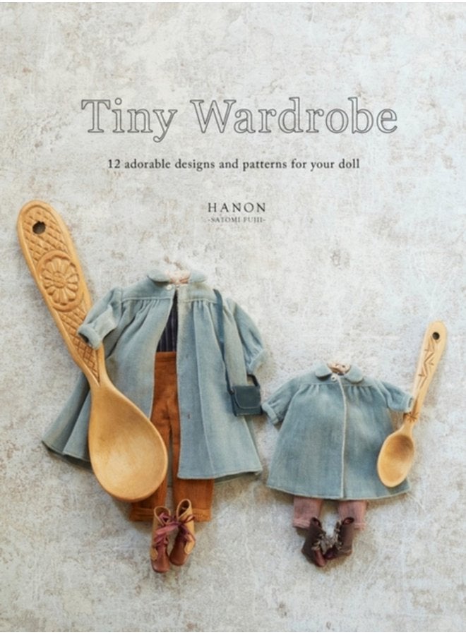 Tiny Wardrobe 12 Adorable Designs and Patterns for Your Doll - Paperback
