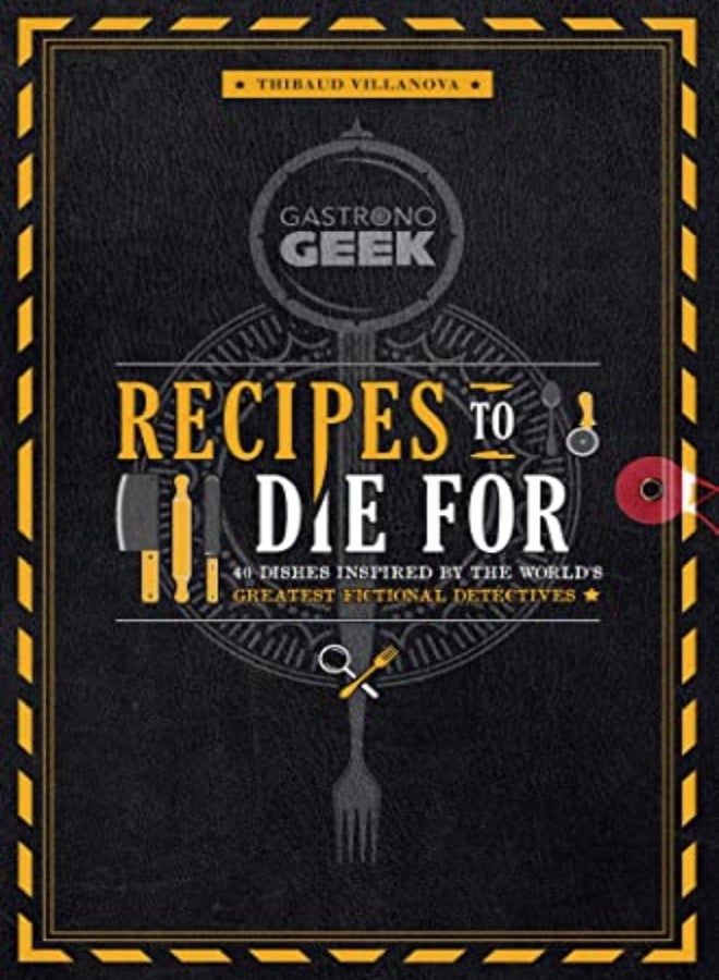 GASTRONOGEEK RECIPES TO DIE FOR