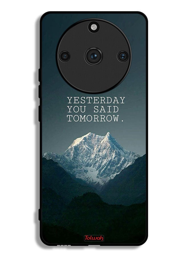 Tolwak Realme 11 Pro Plus Protective Case Cover Yesterday You Said Tomorrow - Image 1
