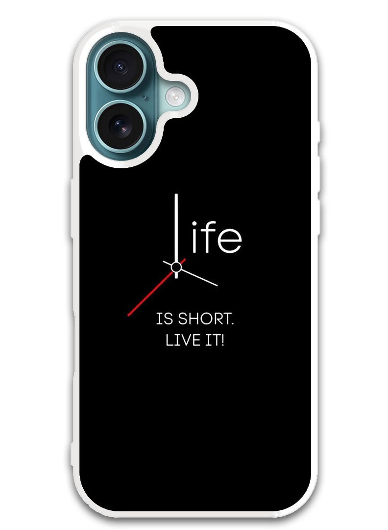 Theodor Protective Case Cover For APPLE IPHONE 16 Life is Short (White Bumper) - Image 1