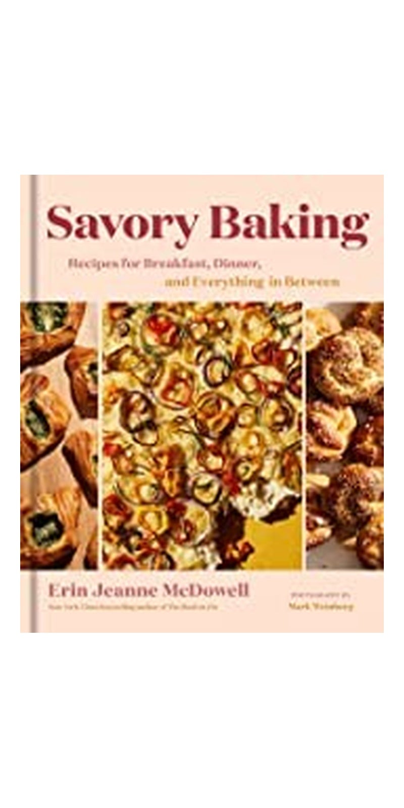 Savory Baking: Recipes for Breakfast, Dinner, and Everything in Between