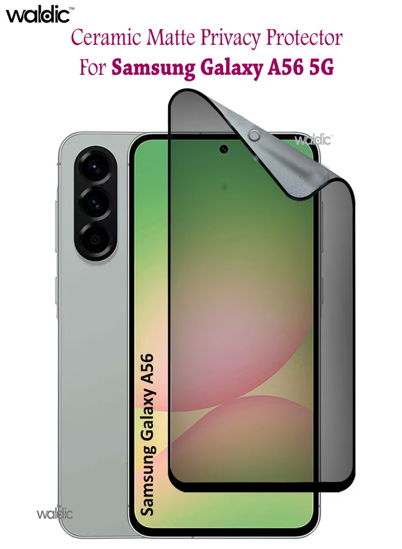 Waldic Samsung Galaxy A56 5G Full Cover Matte Ceramic Privacy Screen Protector - Explosion-Proof, Anti-Bubble, Anti-Fingerprint | Flexible Privacy Nano Ceramic, Anti-Peeping, Edge-to-Edge Coverage, High Transparency, Delicate Touch, Easy Installation  - Image 1