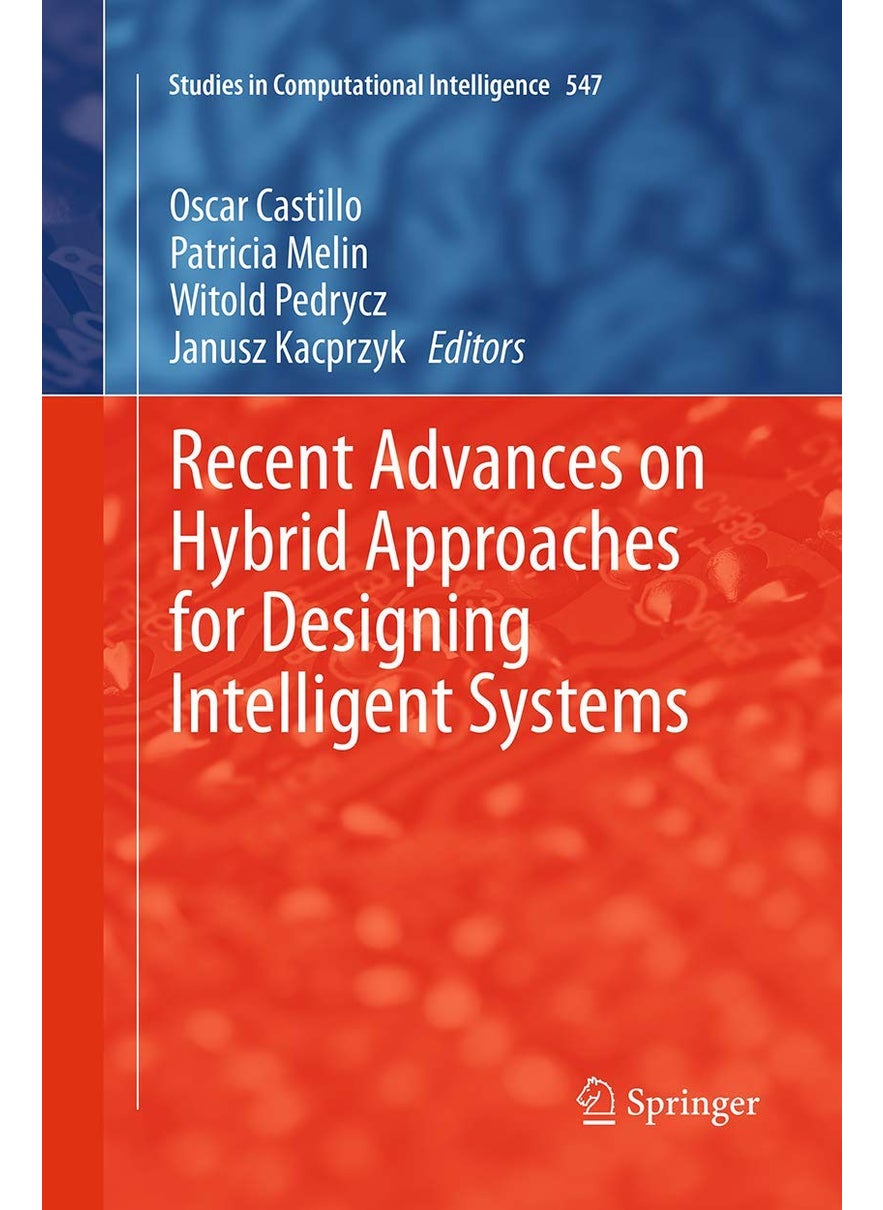 Recent Advances on Hybrid Approaches for Designing Intelligent Systems 