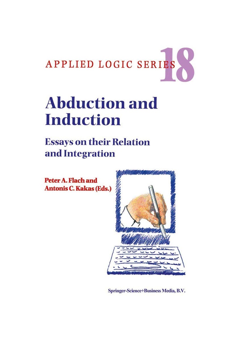 Abduction and Induction: Essays on their Relation and Integration Paperback - 15 December 2010