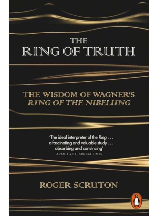 The Ring of Truth The Wisdom of Wagner s Ring of the Nibelung - Paperback