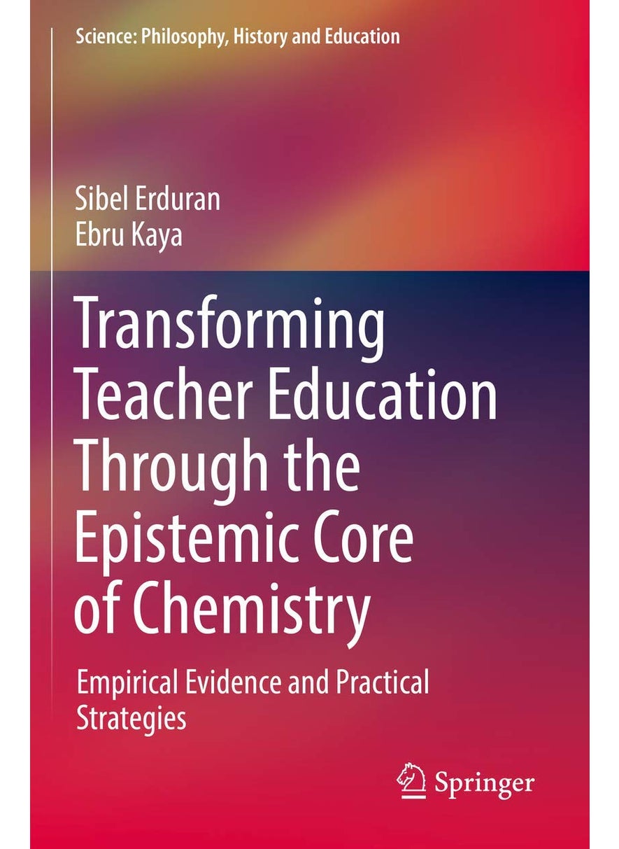 Transforming Teacher Education Through the Epistemic Core of Chemistry: Empirical Evidence and Practical Strategies 
