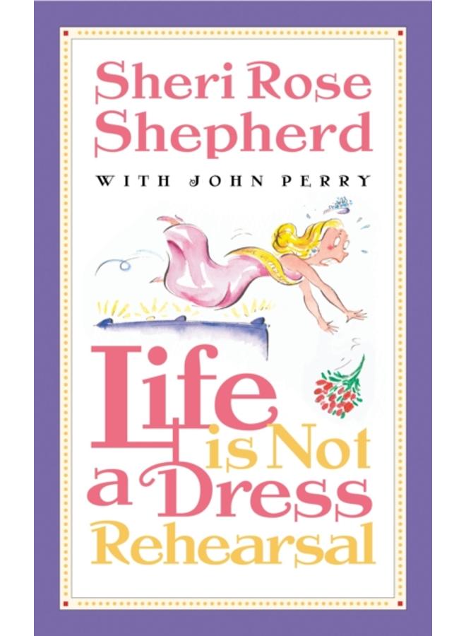Life is not a Dress Rehearsal 