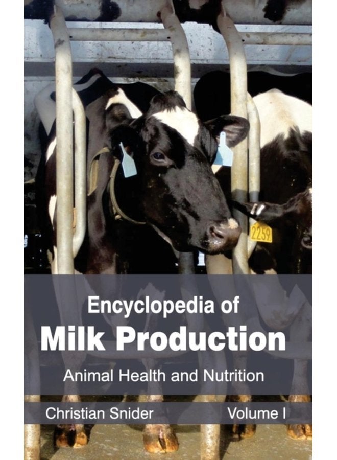 Encyclopedia of Milk Production Volume I Animal Health and Nutrition - Hardback