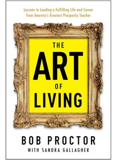 The Art of Living By Bob Proctor and Sandra Gallagher