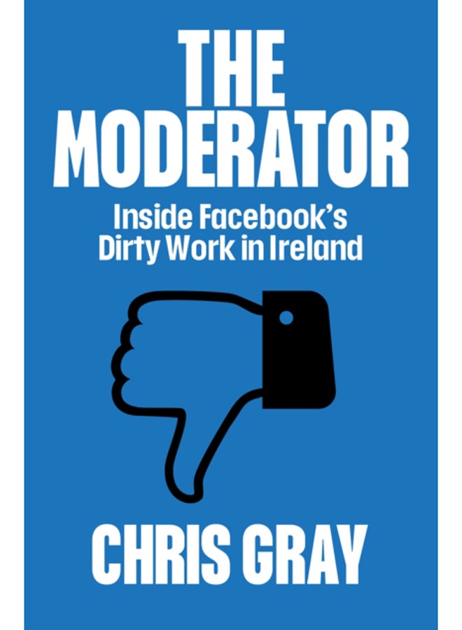 The Moderator : Inside Facebook's Dirty Work in Ireland