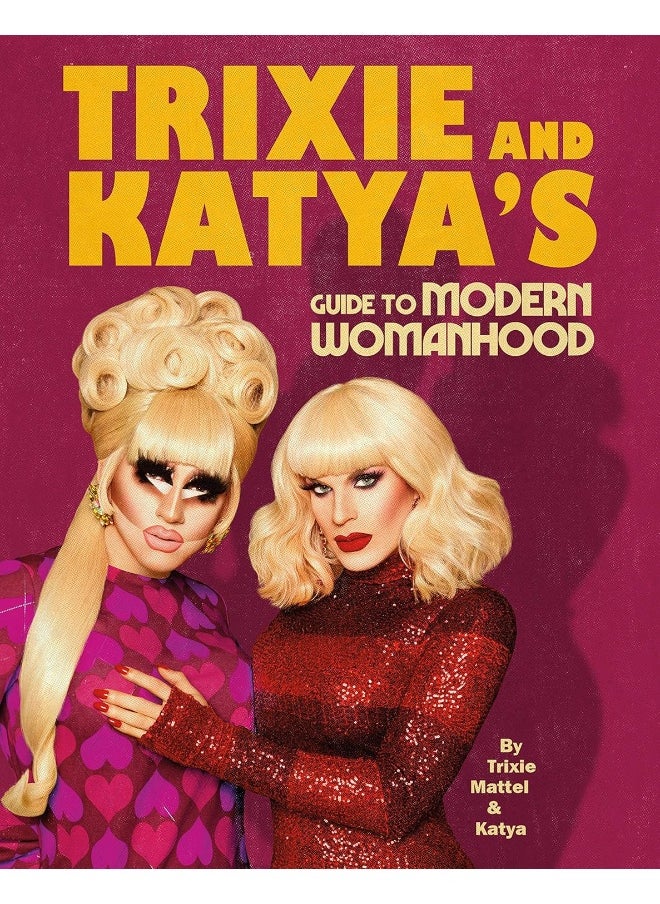 Trixie and Katya’s Guide to Modern Womanhood  - Image 1