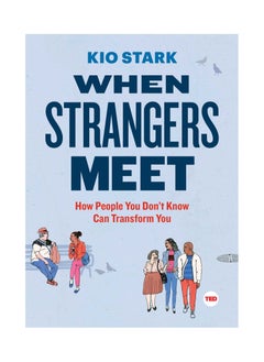When Strangers Meet: How People You Don't Know Can Transform You (Ted Books) Hardcover 