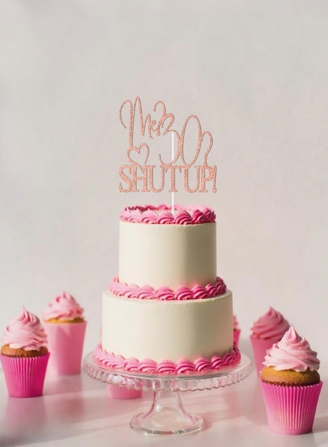 PYBHILK Rose Glitter Me?30? Shut Up Cake Topper, Happy 30th Birthday/Cheers to 30 Years, Funny 30th Birthday Party Decorations Supplies - Image 4