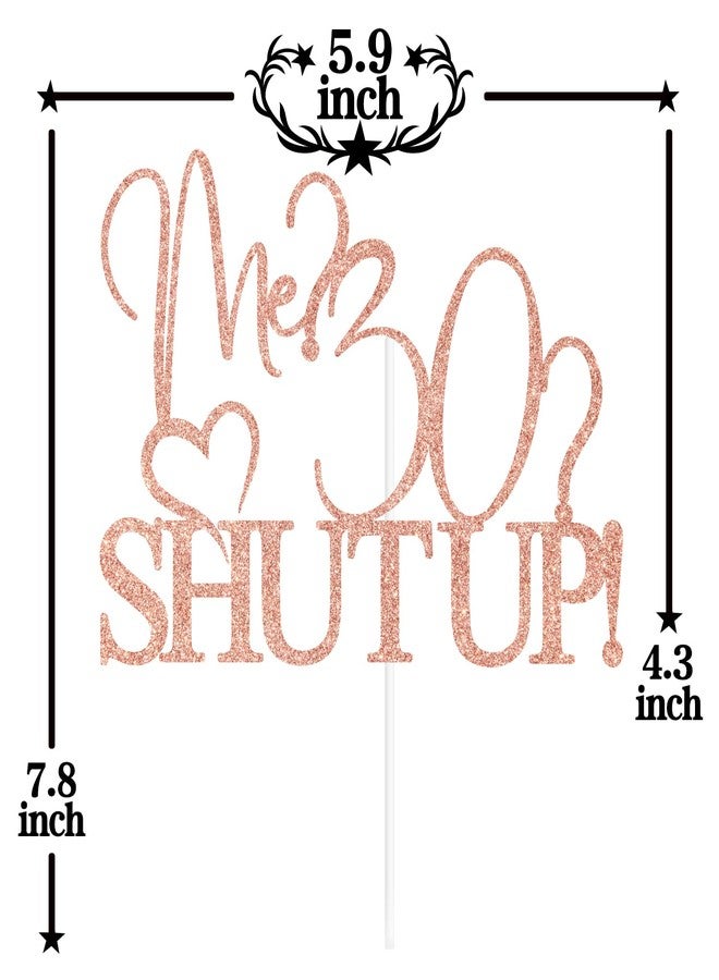 PYBHILK Rose Glitter Me?30? Shut Up Cake Topper, Happy 30th Birthday/Cheers to 30 Years, Funny 30th Birthday Party Decorations Supplies - Image 2