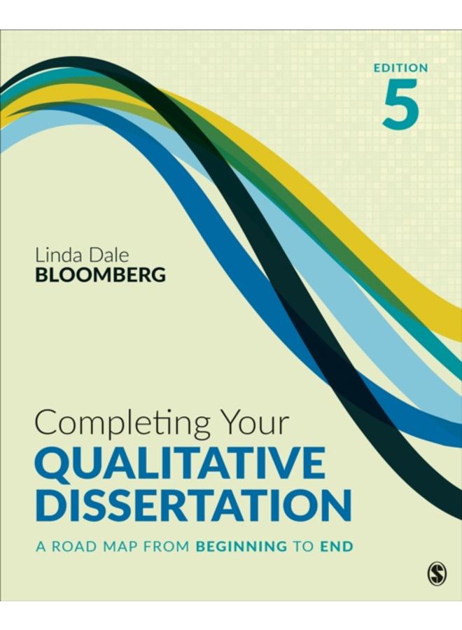 Completing Your Qualitative Dissertation : A Road Map From Beginning to End
