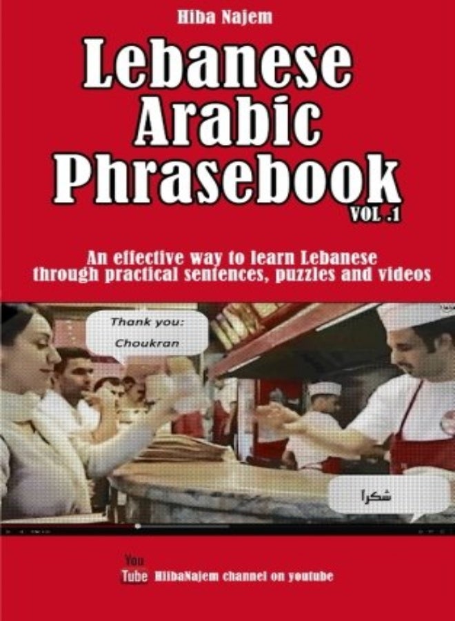 Lebanese Arabic Phrasebook Vol. 1: An Effective Way To Learn Lebanese Through Practical Sentences, P