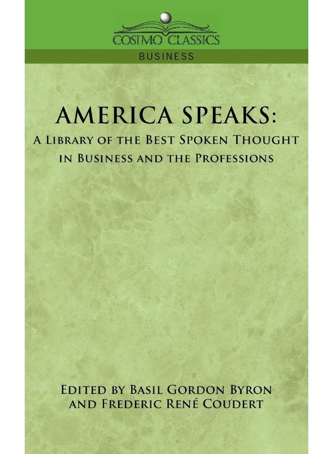 America Speaks: A Library of the Best Spoken Thought in Business and the Professions