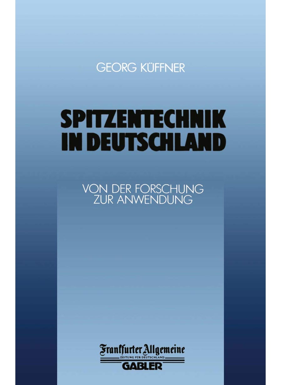 Spitzentechnik in Deutschland: Von Der Forschung Zur Anwendung 