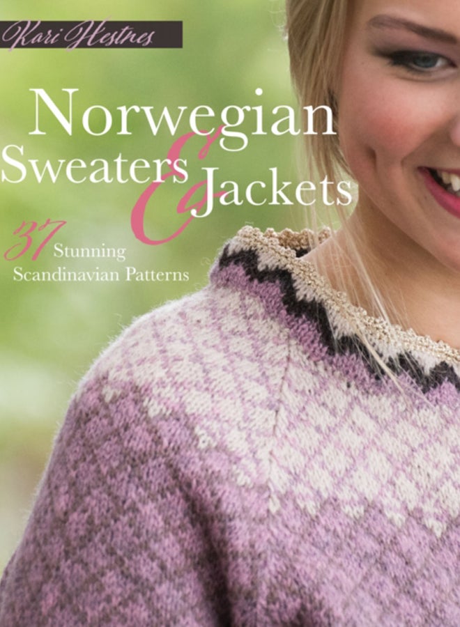 Norwegian Sweaters and Jackets : 37 Stunning Scandinavian Patterns 
