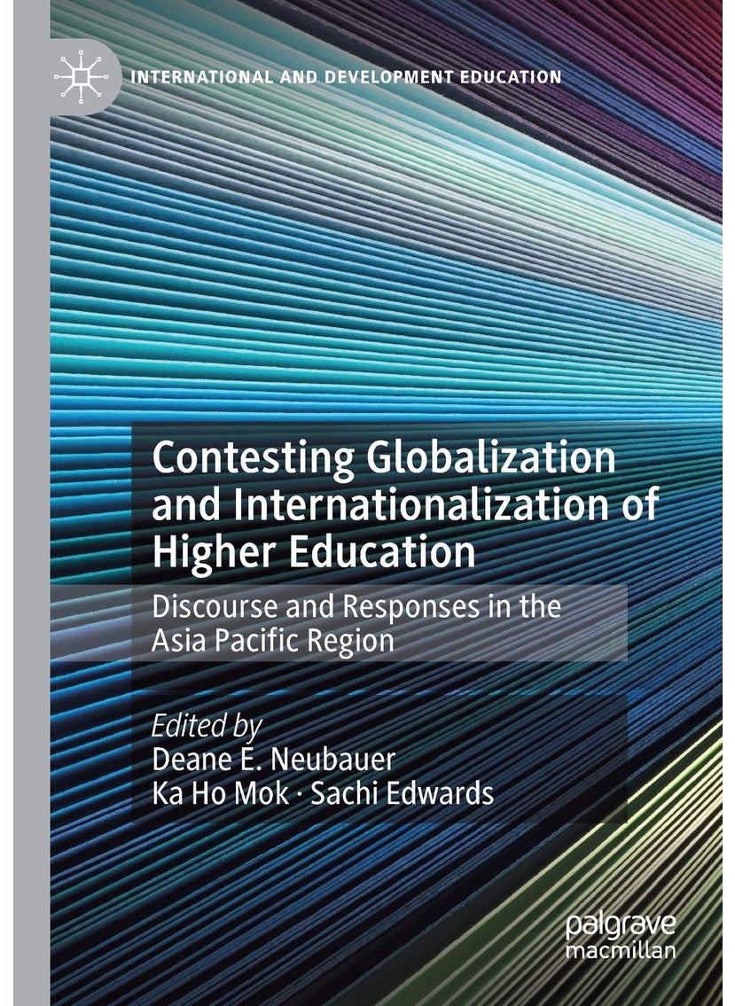Contesting Globalization and Internationalization of Higher Education: Discourse and Responses in the Asia Pacific Region 