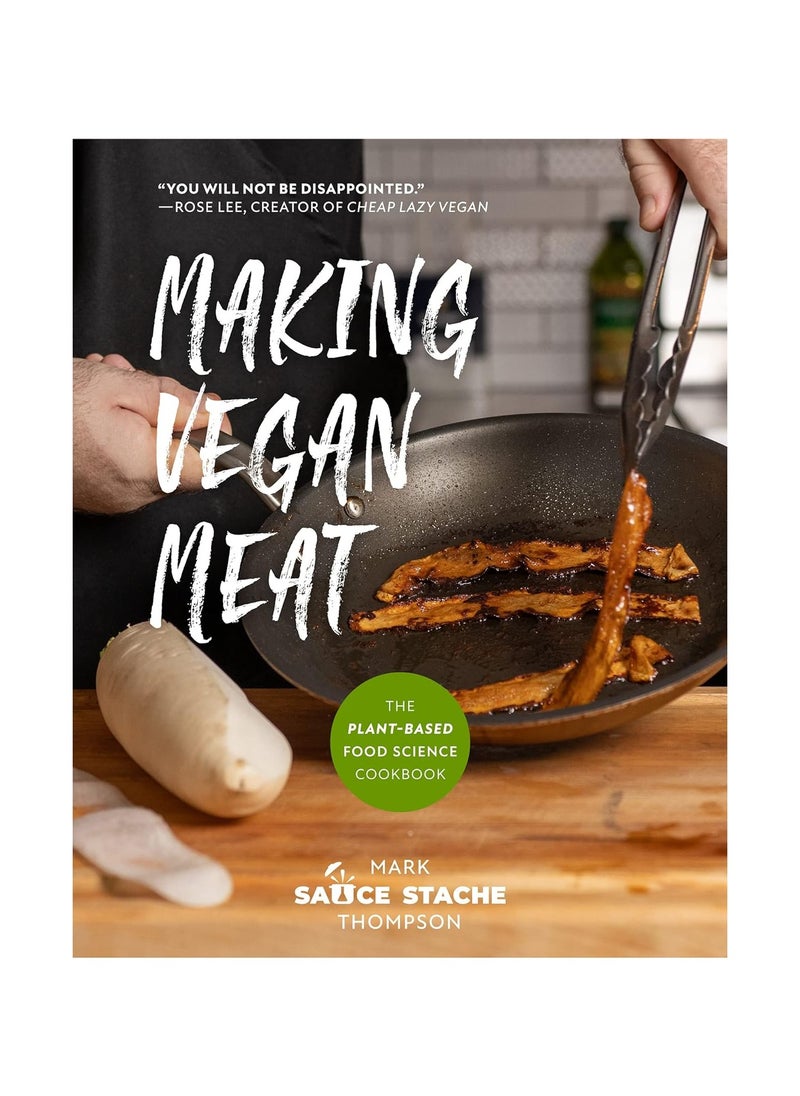Making Vegan Meat The PlantBased Food Science Cookbook PlantBased Protein Vegetarian Diet Vegan Cookbook Seitan Recipes 