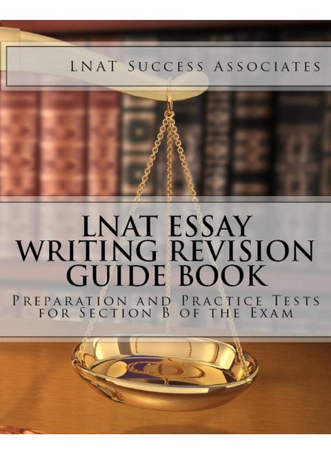 LNAT Essay Writing Revision Guide Book: Preparation and Practice Tests for Section B of the Exam