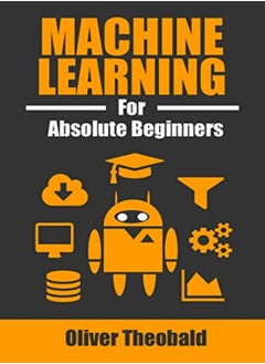 Machine Learning for Absolute Beginners: A Plain English Introduction