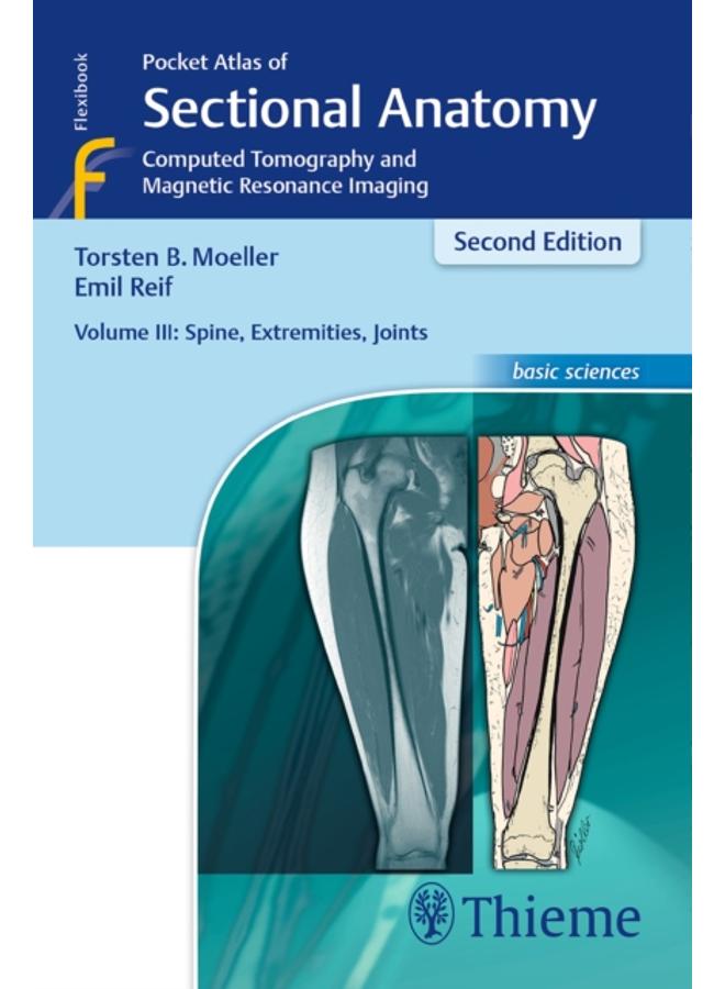 Pocket Atlas of Sectional Anatomy, Volume III: Spine, Extremities, Joints : Computed Tomography and Magnetic Resonance Imaging