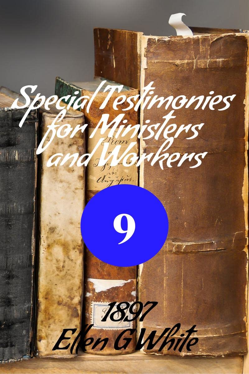 Special Testimonies for Ministers and Workers—No. 9 (1897) 