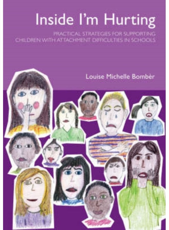 Inside I m Hurting Practical Strategies for Supporting Children with Attachment Difficulties in Schools - Paperback