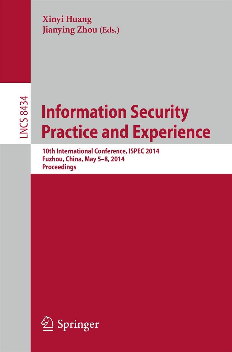 Information Security Practice and Experience: 10th International Conference, ISPEC 2014, Fuzhou, China, May 5-8, 2014, Proceedings