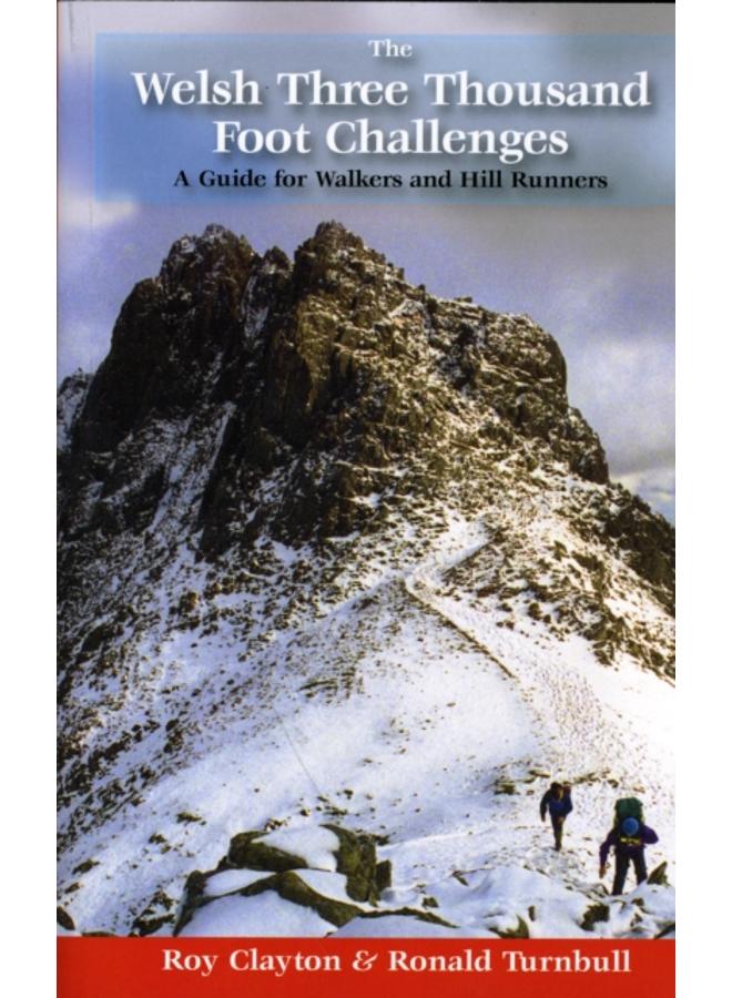 The Welsh Three Thousand Foot Challenges : A Guide for Walkers and Hill Runners 