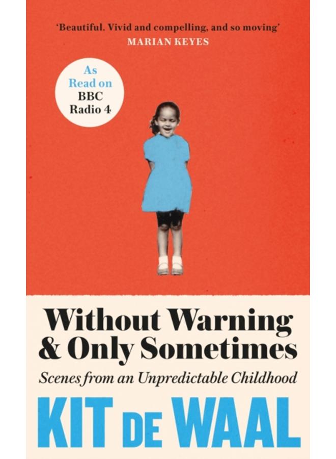 Without Warning and Only Sometimes : 'Extraordinary. Moving and heartwarming' The Sunday Times 