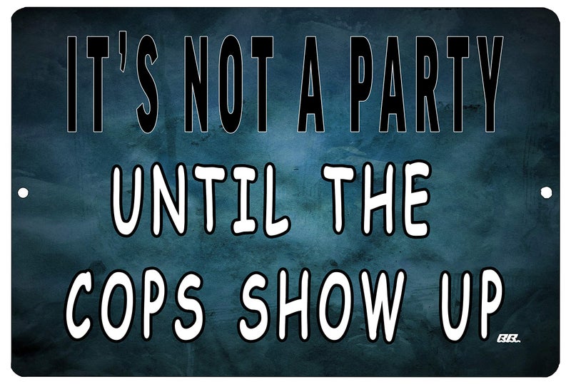 Rogue River Tactical Funny Sarcastic Metal Tin Sign Wall Decor Man Cave Bar It's Not a Party Until The Cops Show Up - Image 1