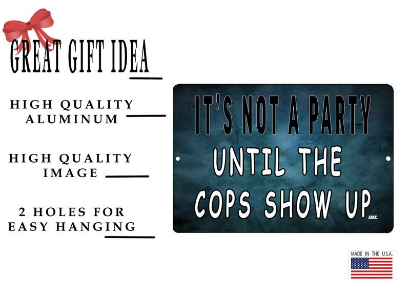 Rogue River Tactical Funny Sarcastic Metal Tin Sign Wall Decor Man Cave Bar It's Not a Party Until The Cops Show Up - Image 2