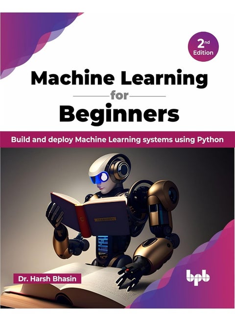 Machine Learning for Beginners - 2nd Edition: Build and deploy Machine Learning systems using Py