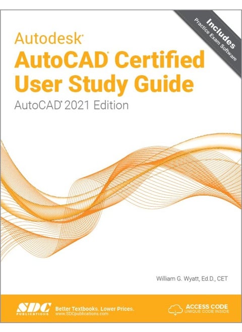 Autodesk AutoCAD Certified User Study Guide: AutoCAD 2021 Edition