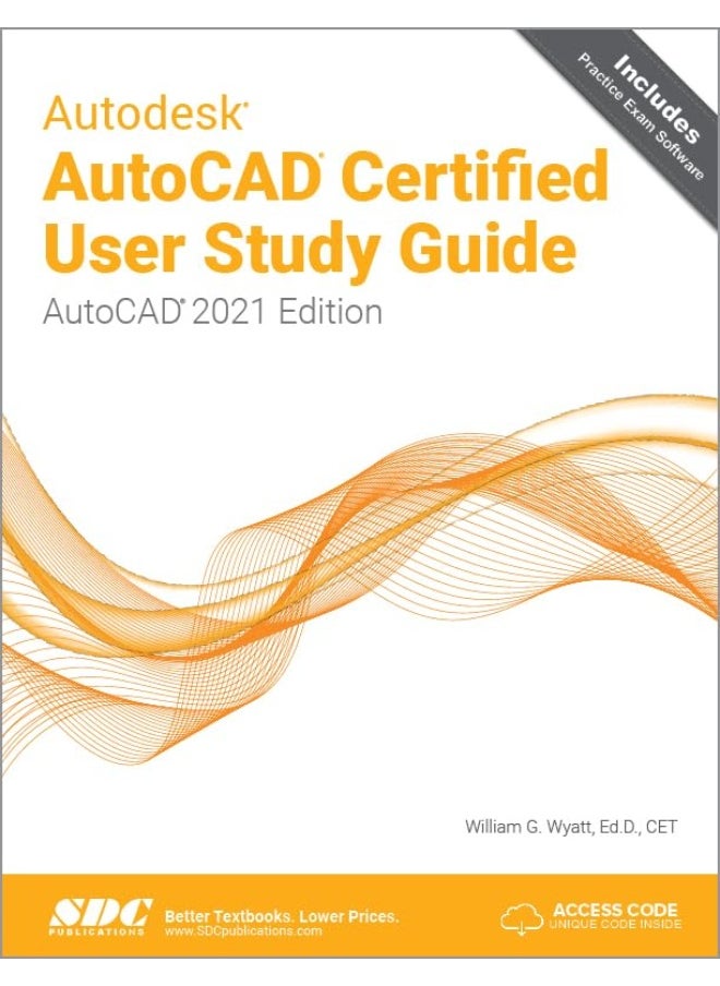 Autodesk AutoCAD Certified User Study Guide: AutoCAD 2021 Edition 