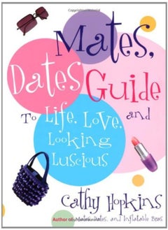 The Mates Dates Guide To Life Love And Looking Luscious by Hopkins, Cathy Paperback 
