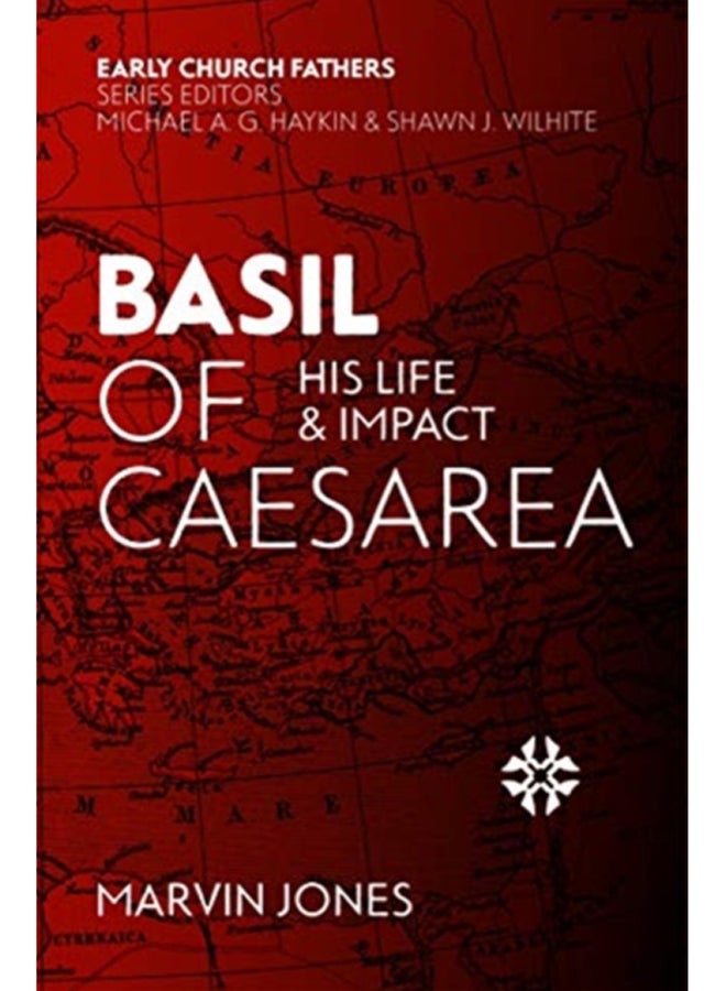 Basil of Caesarea : His Life and Impact 