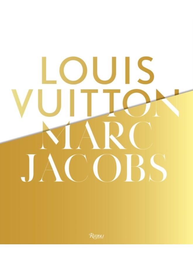 Louis Vuitton / Marc Jacobs : In Association with the Musee des Arts Decoratifs, Paris 