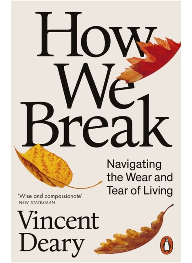 How We Break : Navigating the Wear and Tear of Living 