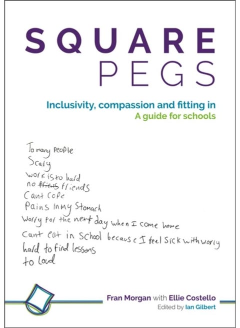 Square Pegs : Inclusivity, compassion and fitting in - a guide for schools