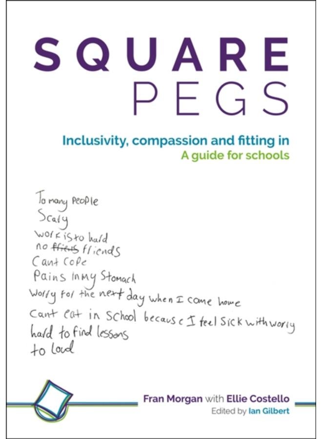 Square Pegs : Inclusivity, compassion and fitting in - a guide for schools 