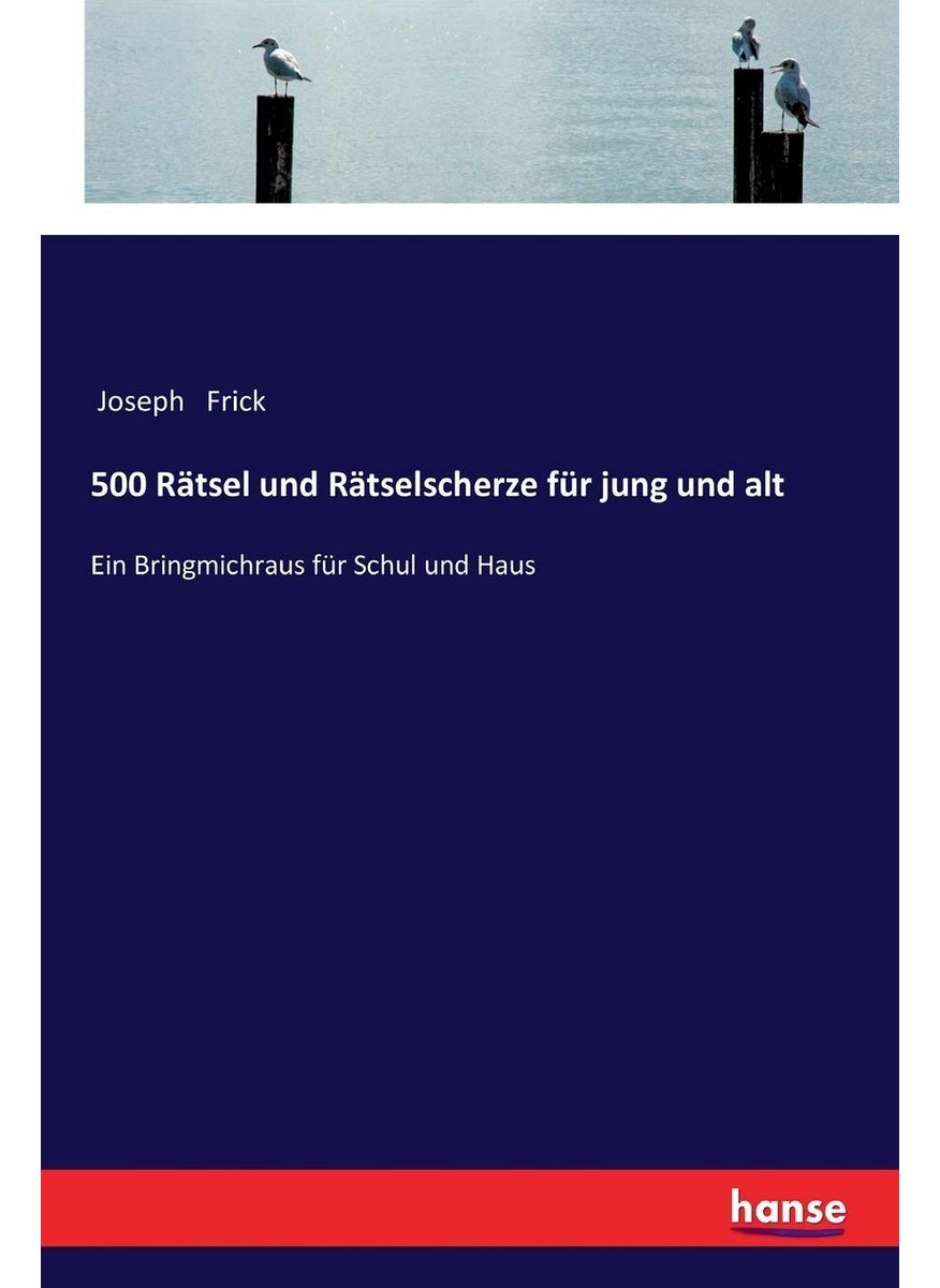 500 Rätsel und Rätselscherze für jung und alt: Ein Bringmichraus für Schul und Haus  - Image 1