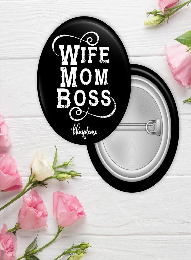 Bhai Please Wife mom boss Badge | 44mm Round Shaped Pin- Badge | Pin-Back Button Badge | Gift for Birthday, Events (10) - Image 2