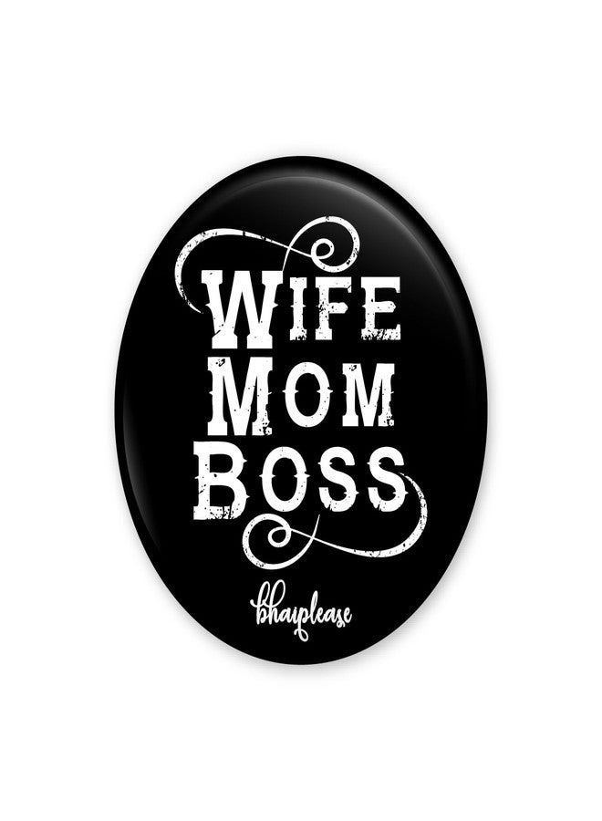 Bhai Please Wife mom boss Badge | 44mm Round Shaped Pin- Badge | Pin-Back Button Badge | Gift for Birthday, Events (10) - Image 1