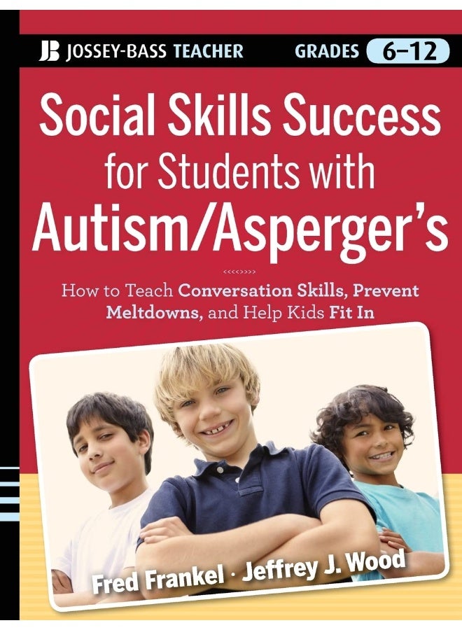 JOSSEY-BASS Social Skills Success for Students with Autism / Asperger's: Helping Adolescents on the Spectrum to Fit In 