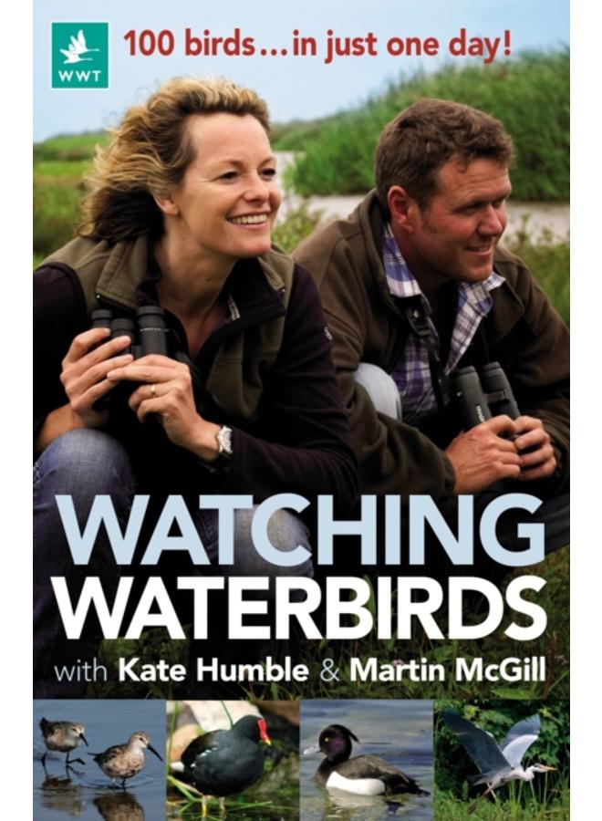 Watching Waterbirds with Kate Humble and Martin McGill : 100 birds ... in just one day! 
